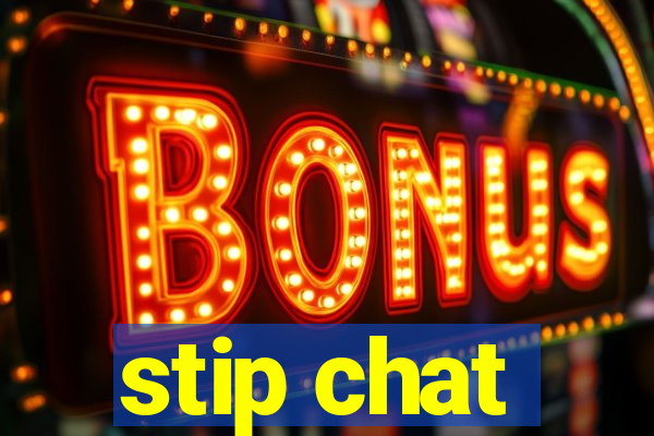 stip chat
